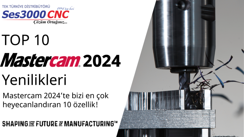 Mastercam 2024 Yenilikleri Mastercam Türkiye Distribütörü YCM CNC